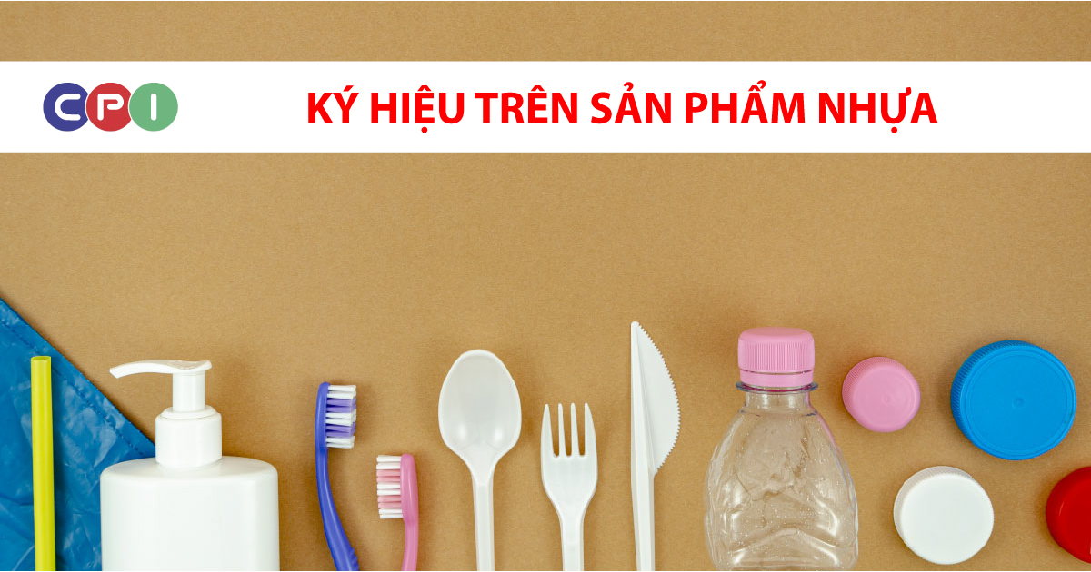 Ký hiệu trên sản phẩm nhựa - Hiểu để đảm bảo an toàn sức khỏe